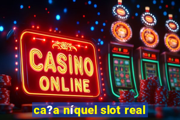 ca?a níquel slot real