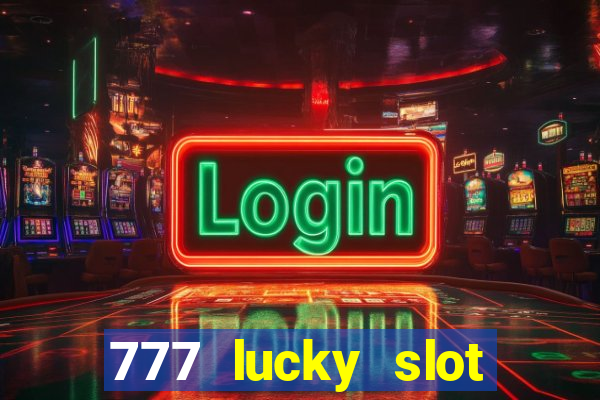 777 lucky slot online casino