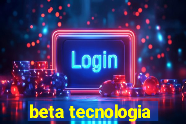 beta tecnologia