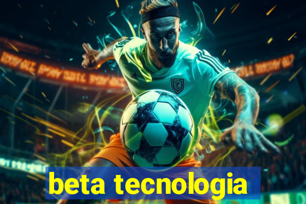 beta tecnologia