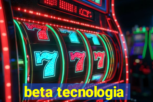 beta tecnologia