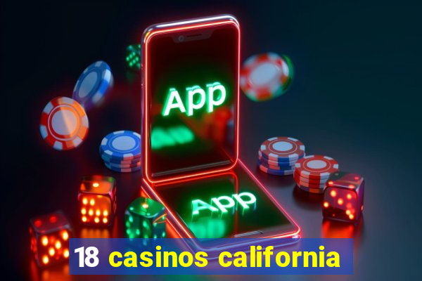 18 casinos california