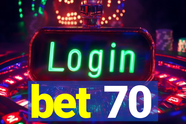 bet 70