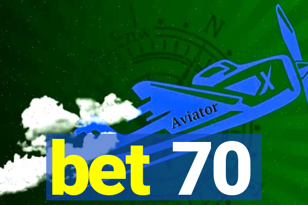 bet 70