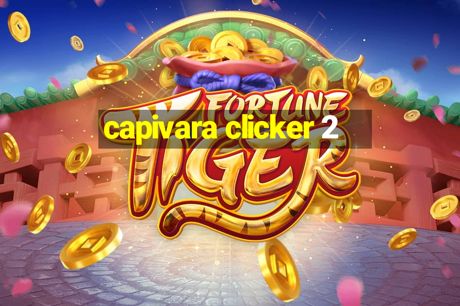 capivara clicker 2