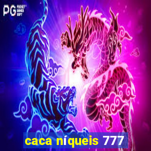 caca níqueis 777