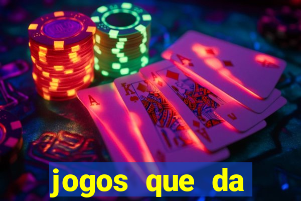 jogos que da dinheiro sem depositar