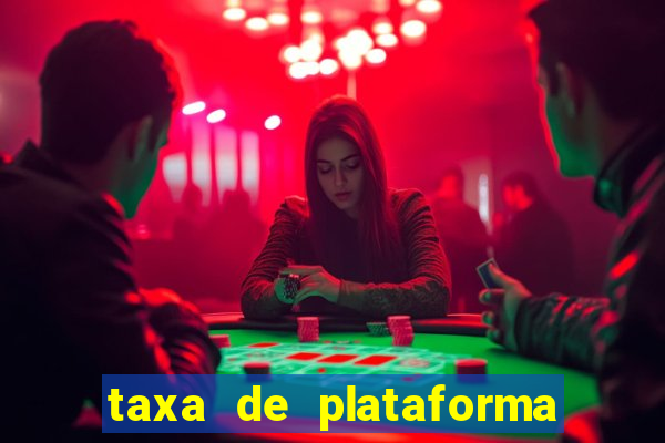 taxa de plataforma de jogos