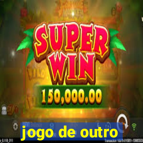 jogo de outro