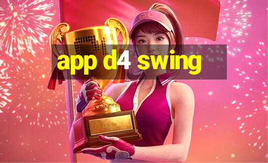 app d4 swing