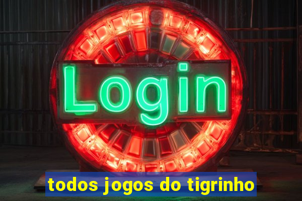 todos jogos do tigrinho