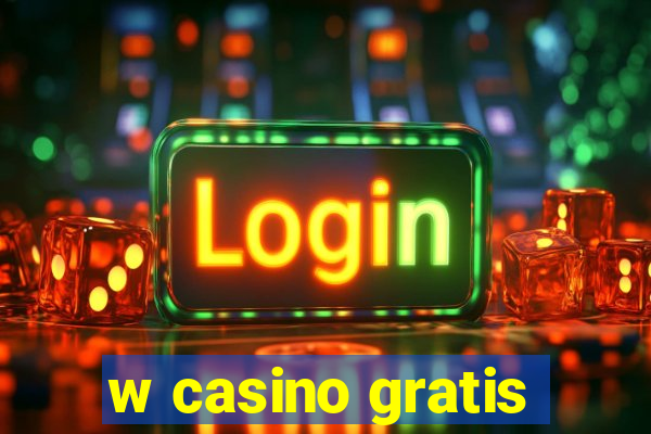 w casino gratis