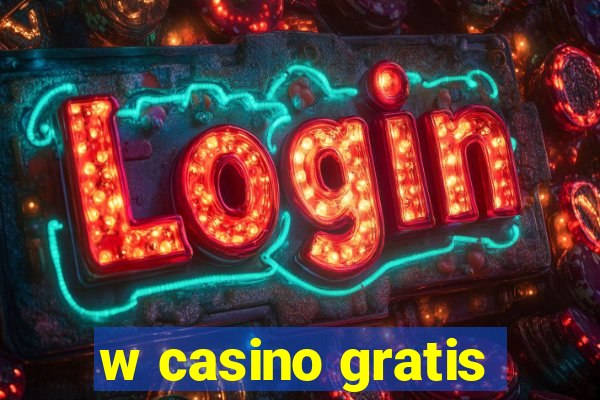 w casino gratis