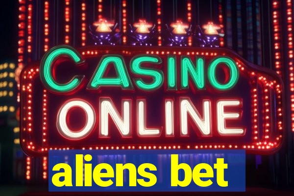 aliens bet