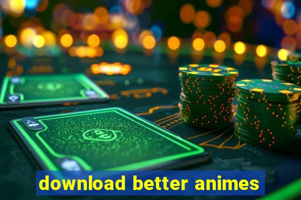 download better animes