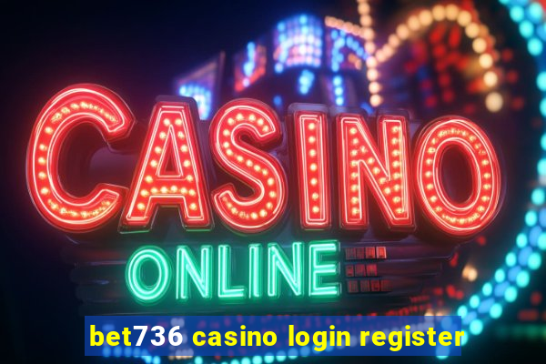 bet736 casino login register