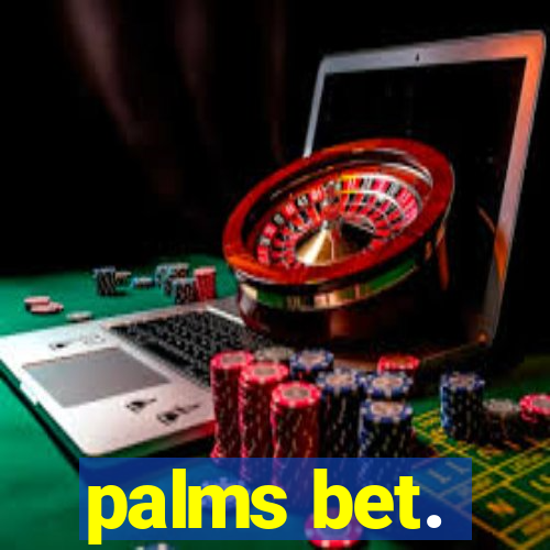 palms bet.