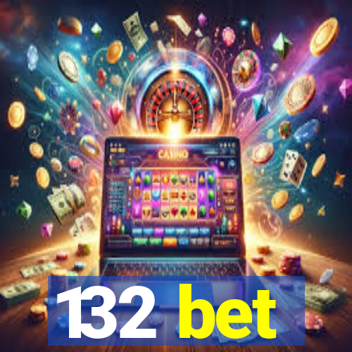 132 bet