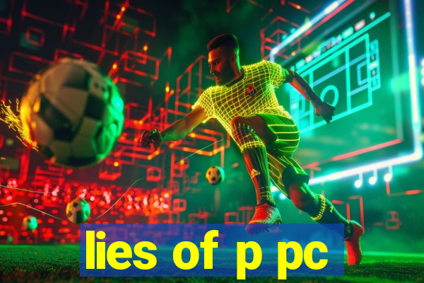 lies of p pc