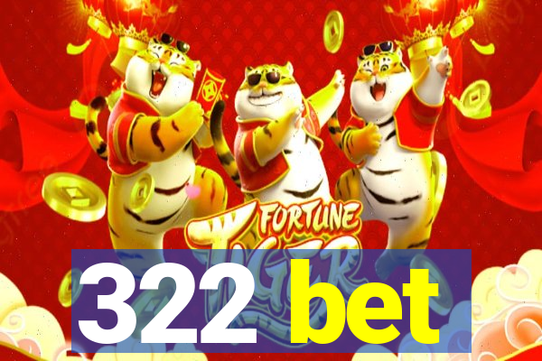 322 bet