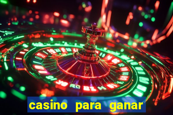 casino para ganar dinero gratis