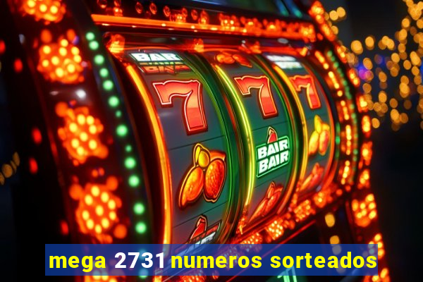 mega 2731 numeros sorteados