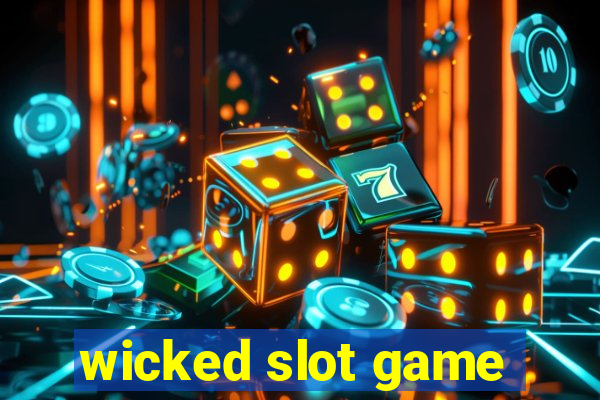 wicked slot game