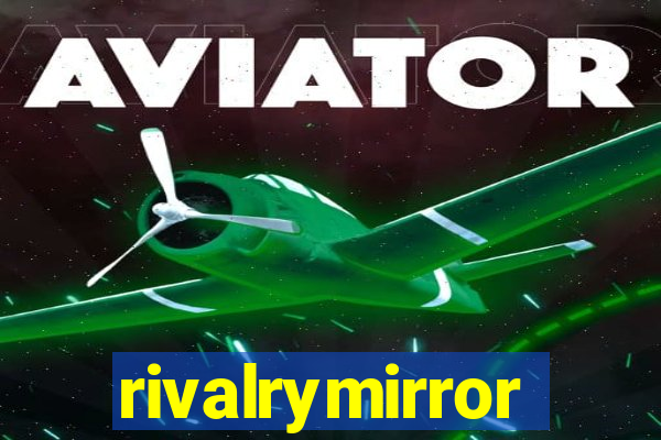 rivalrymirror