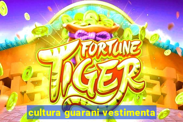 cultura guarani vestimenta