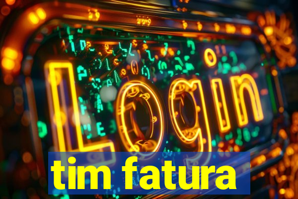 tim fatura