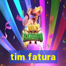 tim fatura