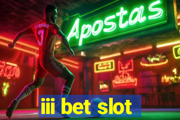 iii bet slot