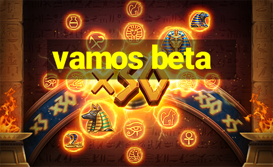 vamos beta