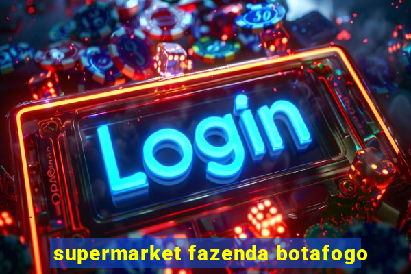 supermarket fazenda botafogo