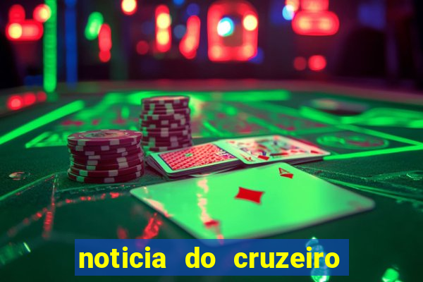 noticia do cruzeiro esporte clube