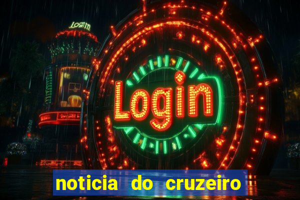 noticia do cruzeiro esporte clube