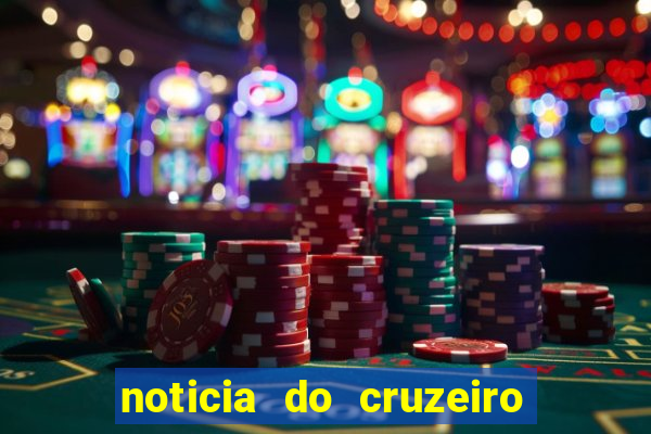 noticia do cruzeiro esporte clube