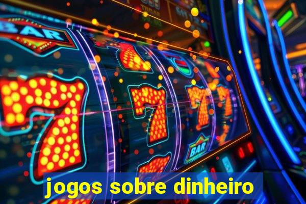 jogos sobre dinheiro