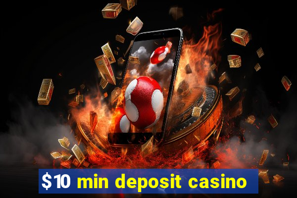 $10 min deposit casino