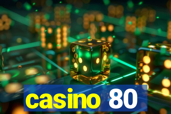 casino 80