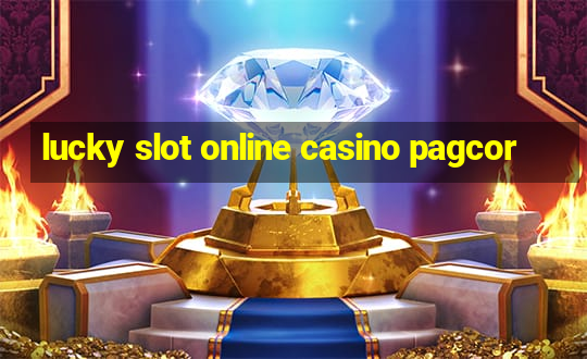 lucky slot online casino pagcor