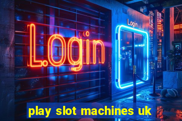 play slot machines uk