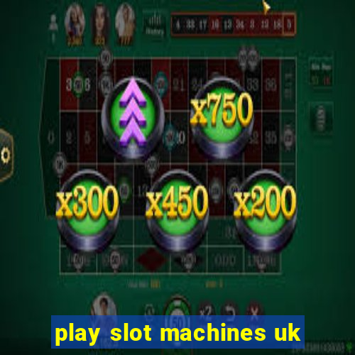 play slot machines uk