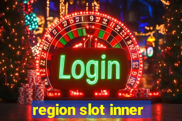 region slot inner