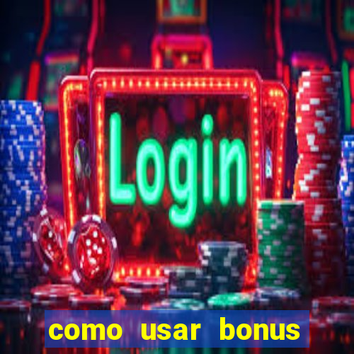 como usar bonus cassino estrela bet