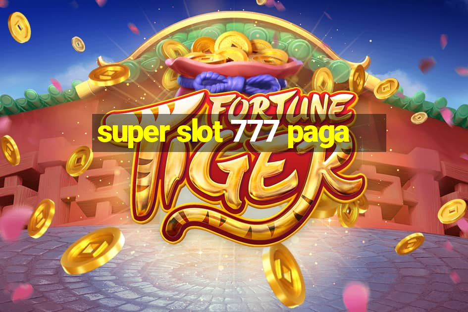 super slot 777 paga