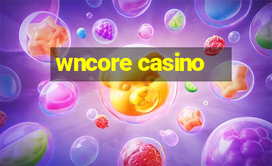 wncore casino