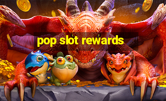 pop slot rewards