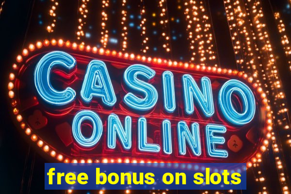 free bonus on slots