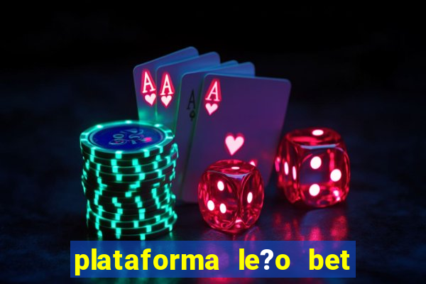 plataforma le?o bet é confiável